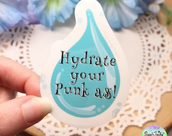 Hydrate your punk ass sticker - waterproof sticker - hydrate sticker