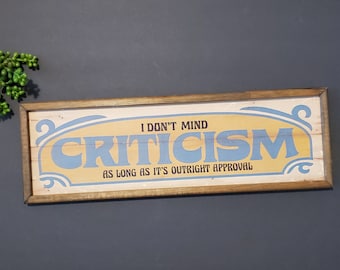 Vintage Criticism Sign Funny Novelty Sign Motivational Quote 1975 Douglas A Murphy I Don&#39;t Mind Criticism Approval Sign Office Wall Decor