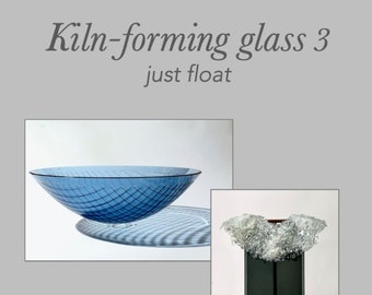 Kiln-forming Glass 3, Just Float