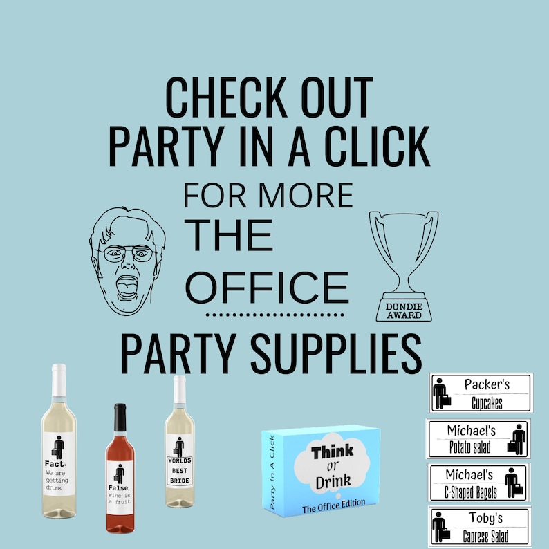 May include: A collection of The Office themed party supplies, including wine bottles with labels that say "Fact: We are getting drunk", "False: Wine is a fruit", and "Worlds Best Bride", a game box that says "Think or Drink: The Office Edition", and several signs with characters from the show and their contributions to a party buffet, such as "Packer's Cupcakes", "Michael's Potato Salad", "Michael's C-Shaped Bagels", and "Toby's Caprese Salad".