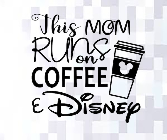Download This Mom Runs On Coffee And Disney Svg Pngdisney Svg Etsy