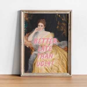 Better Late Than Ugly Altered Art Portrait, Girly Wall Art, Trendy Gallery Wall Print, Vintage Painting Maximalist Decor Printable Dorm Art