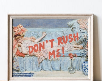 Don’t Rush Me Altered Art Portrait, Girly Wall Art, Trendy Gallery Wall Print, Vintage Painting, Maximalist Decor, Printable Dorm Wall Art