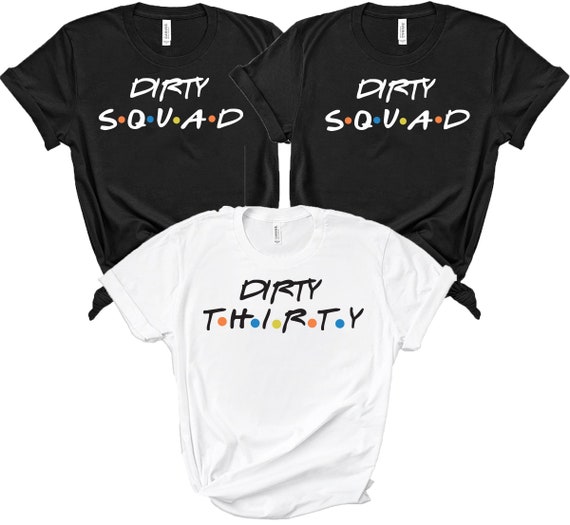 dirty thirty shirts