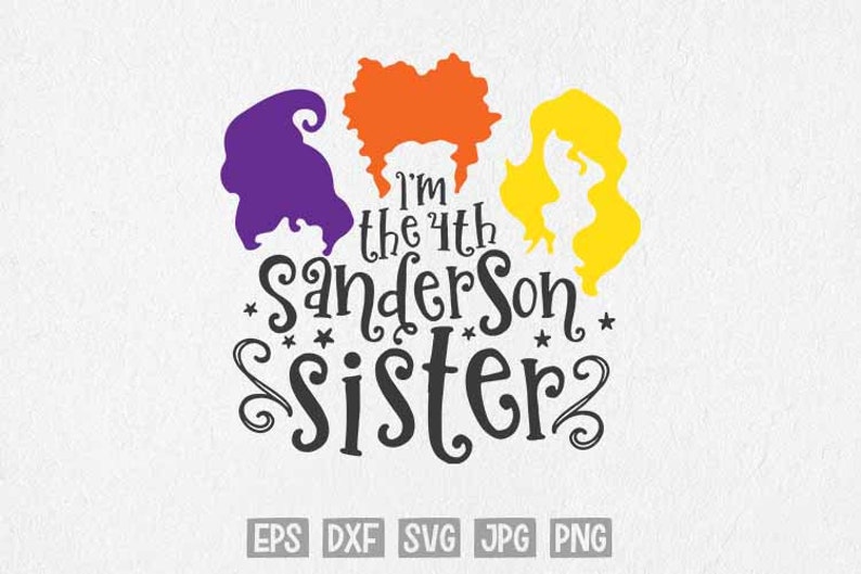 Download Free Hocus Pocus Svg I M The Fourth Sanderson Sister Svg Etsy SVG Cut Files