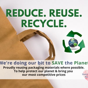 May include: A brown paper bag with a green recycle symbol and the text "REDUCE. REUSE. RECYCLE."  We're doing our bit to SAVE the Planet. Proudly reusing packaging materials where possible. To help protect our planet & bring you our most competitive prices. Healing Souls Boutique.