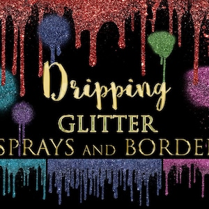 PNG, Instant Download, Color Glitter drips, Drippy Borders, Sprays, digital download, glittery dripping clipart, overlay, design elements