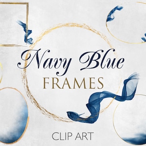 May include: Navy blue watercolor frames with gold accents. The frames are in various shapes, including circles, ovals, and squares. The text "Navy Blue Frames" and "Clip Art" is included in the image.