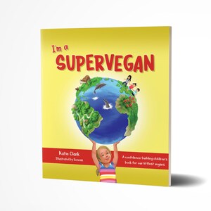 Je suis un Supervegan: un livre de confiance pour les enfants pour notre Littlest vegans (relié)