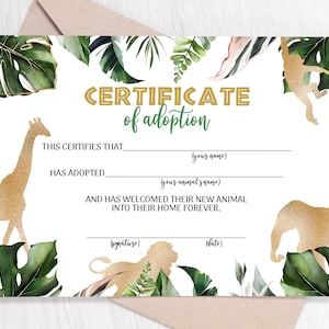 May include: A printable certificate of adoption with a jungle theme. The certificate has gold foil accents and green tropical leaves. The text reads "CERTIFICATE of adoption" and "THIS CERTIFIES THAT (your name) HAS ADOPTED (your animal's name) AND HAS WELCOMED THEIR NEW ANIMAL INTO THEIR HOME FOREVER."