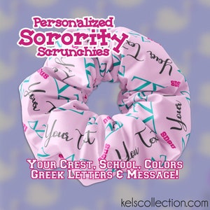 Personalized Sorority Scrunchies with your Greek Letters, Crest, Colors, Personal Message and School Logo - Sorority Sister Gift, Big Sis