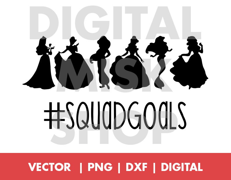 Squadgoals Svg Princess Squad Goals Dxf Svg Pdf Instant Etsy