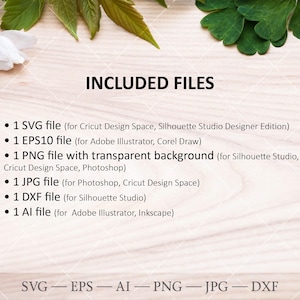 May include: A list of file types included in a digital download: SVG, EPS10, PNG, JPG, DXF, and AI. The files are compatible with various design software programs, including Cricut Design Space, Silhouette Studio, Adobe Illustrator, Corel Draw, and Photoshop.