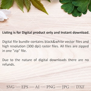 May include: A digital product listing for a bundle of black and white vector files and high resolution raster files. The files are zipped in one "zip" file. The listing states that the product is for instant download and that there are no refunds due to the nature of digital downloads. The listing also includes the file types available: SVG, EPS, AI, PNG, JPG, and DXF.