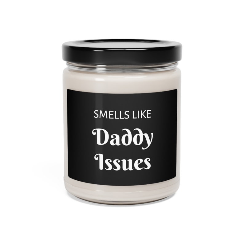 Daddy Issues Candle / Funny Friend Gift / Cute Gift / Gift for Coworker / Scented Candles / Soy