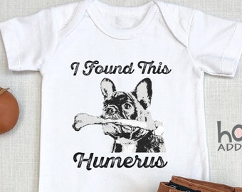 Funny Dog Pun , I Found This Humerus, Toddler Shirt, Long Sleeve, Baby Boy , Dog Lover Gift, Funny Baby s, French bulldog, Onesie®