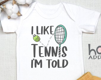 I like Tennis So I/'m Told Funny Tennis Bodysuit Tennis Fan Tennis Onesie Tennis Outfit Toddler Shirt Tennis Star Future Tennis Player