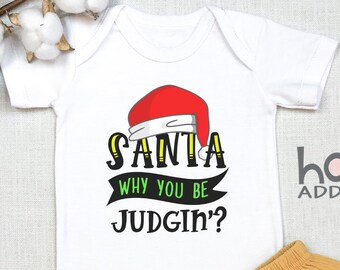 Funny Christmas Toddler Shirt, Santa Why You Be Judging , Funny Baby s, Christmas Outfit, Funny Christmas Shirt for Kids, Onesie®