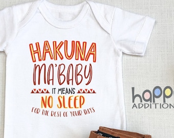 Funny Baby , Funny Toddler T-Shirt, Tee, Hakuna Ma'Baby Means No Sleep For The Rest Of Your Days, Newborn Baby Gift,  Baby Shower Gift