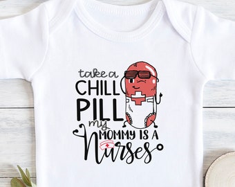 Mom Nurse s, Take A Chill Pill My Mommy Is A Nurse, I'm Proof Daddy Can't Resist Nurses, Nurse Mom, Baby Bodysuit, Nurse Baby Shower