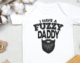 I Have a Fuzzy Daddy , Proud Owner of a Bearded Dad, Baby Bodysuit, Fathers Day, Toddler Shirt, Dad With Beard, Baby Shower Gift, Onesie®