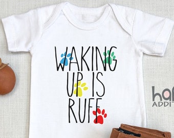 Waking Up Is Ruff , Dog Baby Shower, Funny Baby , Funny Saying , Toddler Shirt, Funny Dog Shirt For Kids, Baby Boy, Girl, Onesie®