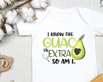 I Know the Guac Is Extra, So Am I Baby , Baby Bodysuit, Cute Baby , Funny Guacamole Baby , Funny avocado Baby, Onesie®