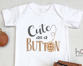 Cute as a Button , Cute Baby Bodysuit, Cute Baby Gift, Baby Girl Clothes, Baby Girl Gift, Newborn Baby Gift, Baby Girl Bodysuit, Onesie®