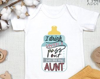 Aunt , Funny Baby , Baby Bodysuit, I Drink Until I Pass Out Like My Aunt, Cute Niece Nephew, Unisex Baby Clothes, Cute Bottle, Onesie®