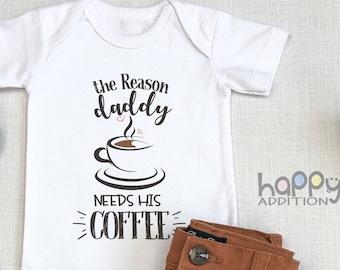 Funny Baby , The Reason Daddy Needs His Coffee , New Mom Gift, Funny Dad , Baby Bodysuit, Coffee , Single Dad Gift, Onesie®