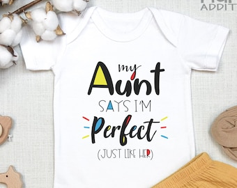 Aunt Baby , Baby Bodysuit, Cute Niece Nephew Baby Shower Gift, Baby Girl Clothes, My Aunt Says I'm Perfect Just Like Her, Onesie®
