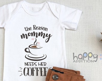 Funny Baby , The Reason Mommy Needs Her Coffee , New Mom Gift, Funny Mommy , Baby Bodysuit, Coffee , Coffee Gift, Onesie®