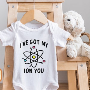 I Got my ION You, Funny Pun Baby , Science Baby Bodysuit, Nerdy Baby Gift, Atom, Baby Boy Gift, Baby Girl, Gender Neutral, Scientist