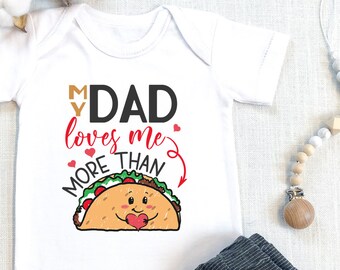 Funny Dad s, My Daddy Loves Me More Than Taco , Funny New Dad Gift, Funny Dad Baby Bodysuit, Father's Day Gift, Daddy and Me, Onesie®