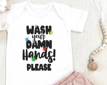 Wash Your Hands Baby , Social Distancing, Quarantine , Newborn Baby Gift, Coming Home Outfit, Wash Your Damn Hands Please, Onesie®