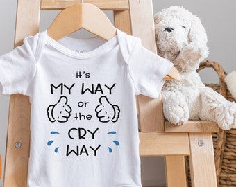 Funny Baby , Funny Baby Bodysuit, It's My Way Or The Cry Way, Newborn Baby Gift, Coming Home Outfit, Baby Shower Gift, Onesie®