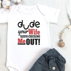Funny Baby Boy  Bodysuit, Funny Baby s, Nephew Gift, Baby Shower Gift, Baby Boy Outfit, Dude Your Wife Keeps Checking me out, Onesie®