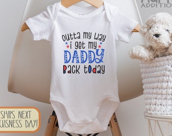 Get Outta my Way I get my Daddy back Today , Military Reunion , Baby Boy, Baby Girl, Cute Military s, Daddy, Onesie®