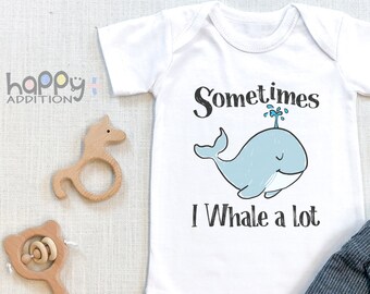 Sometimes I Whale A lot Baby , Cute Baby Bodysuit, Whale , Crying , Funny , Farm , Cute Niece Nephew Gift, Onesie®