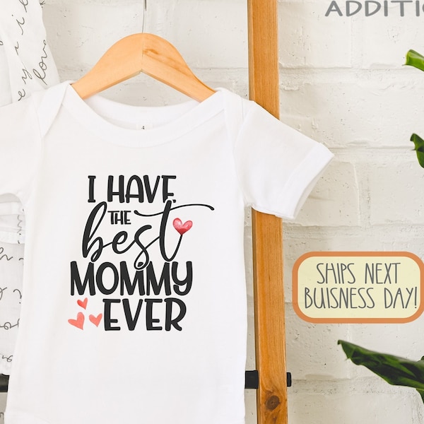 I Have the Best Mommy Ever , Mother's Day , New Mom Gift, Happy Birthday Gift for Mom from Baby, I Love My Mommy, Toddler Shirt, Onesie®