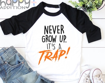 Never Grow Up Toddler T-shirt, Never Grow Up It's a Trap Baby , Unique Baby Boy Clothes Gift, Minimalist, Raglan Baseball Tee, Funny