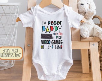 I'm Proof Daddy Doesn't Play Video Games All The Time Baby , Gaming s, Level One Human, PC Gamer, X-Box , PlayStation, Custom, Onesie®