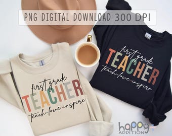 First Grade Teacher Teach Love Inspire PNG File, Teacher Design, Sublimation, Teacher Appreciation Day, Digital Download File