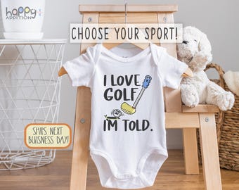 Choose Sport Baby Bodysuit, I Love Golf I'm Told Baby Onesie® Brand, Basketball, Baseball, Tennis, Soccer, Hockey, Funny Baby Shower Gift