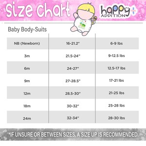 May include: Size chart for baby body suits. The chart shows the corresponding size in months, chest measurement in inches, and weight in pounds.  The chart includes sizes from newborn to 24 months.  *IF UNSURE OR BETWEEN SIZES, A SIZE UP IS RECOMMENDED.*