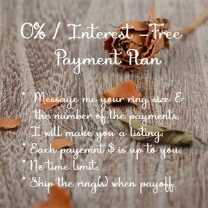 May include: A close-up of a wooden surface with a dried rose and text that reads "0% Interest-Free Payment Plan". The text below the main heading reads "Message me your ring size & the number of the payments. I will make you a listing. Each payment $ is up to you. No time limit. Ship the ring(s) when payoff."