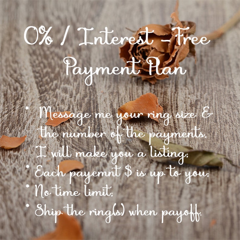 May include: A close-up of a wooden surface with a dried rose and text that reads "0% Interest-Free Payment Plan". The text below the main heading reads "Message me your ring size & the number of the payments. I will make you a listing. Each payment $ is up to you. No time limit. Ship the ring(s) when payoff."