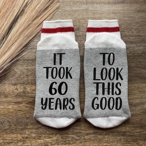 Took 60 Years to Look This Good Socks - 60th Birthday Party - 60th Gift - Turning 60 Socks - Gifts for Him - Gifts for Her