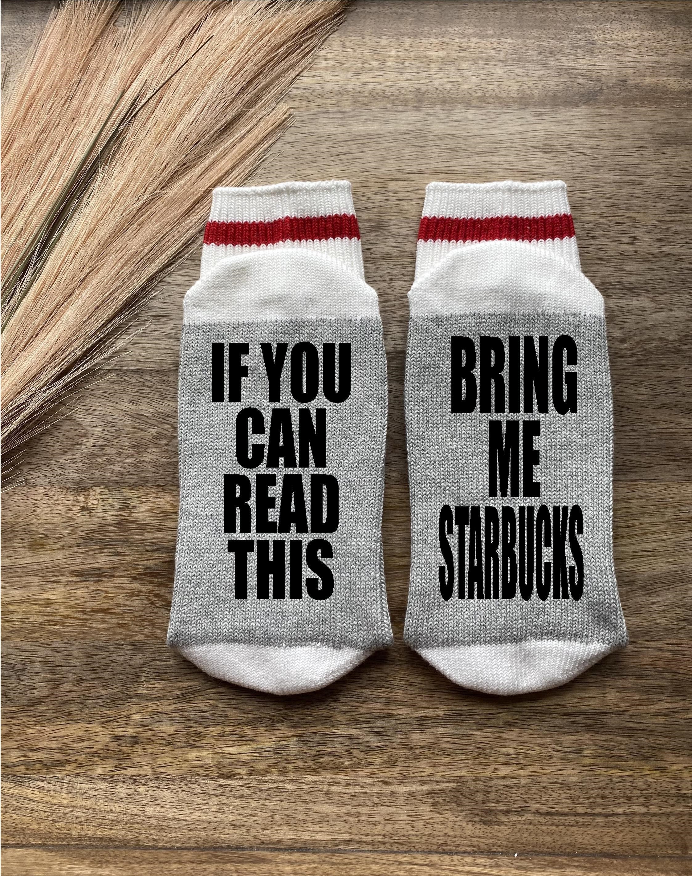 Starbucks Socks-Starbucks Gift-Starbucks Lover Gift - Coffee Gift-Tea Gift-If You Can Read This- Gift for Teacher