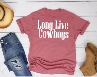 Long Live Cowboy | Rodeo Shirt | Country Music Shirt | Cowboy Shirt | Western Shirt | Country Shirts | Farm Shirt | Ranch Shirts